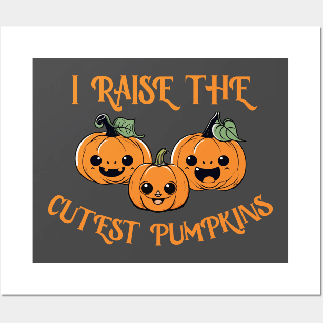 I raise the cutest little pumpkins Wall Art by Edgi